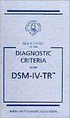 Desk Reference to the Diagnostic Criteria From DSM-IV-TR