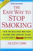 The Easy Way to Stop Smoking: Join the Millions Who Have Become Non-smokers Using Allen Carr's Easy Way Method