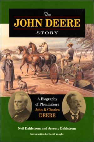 The John Deere Story: A Biography of Plowmakers John and Charles Deere