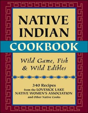 Native Indian Cookbook: Wild Game, Fish, and Wild Edibles
