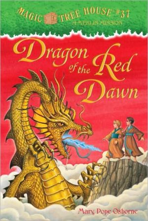 Dragon of the Red Dawn (Magic Tree House Series #37)