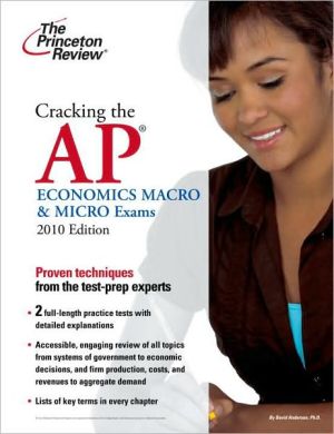 Cracking the AP Economics Macro & Micro Exams, 2010 Edition